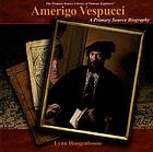 Amerigo Vespucci : a primary source biography