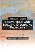 The educator's guide to preventing and solving discipline problems
