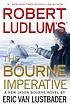 Robert Ludlum's The Bourne imperative : a new Jason Bourne novel 
