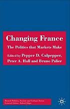 Changing France : the politics that markets make