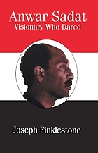 Anwar Sadat : visionary who dared