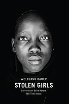 Stolen girls : survivors of Boko Haram tell their story