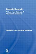 Celestial lancets : a history and rationale of acupuncture and moxa