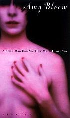 A blind man can see how much I love you : stories