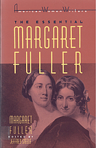 The essential Margaret Fuller