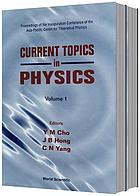 Current topics in physics : proceedings of the Inauguration Conference of the Asia-Pacific Center for Theoretical Physics : Seoul National University, Korea, 4-10 June 1996