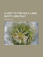 Visit to the Holy Land, Egypt, and Italy