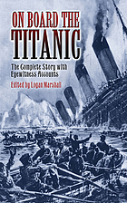 On board the Titanic : the complete story with eyewitness accounts
