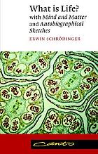What is life? : the physical aspect of the living cell ; with Mind and matter ; & Autobiographical sketchesWhat is life? The physical aspect of the living cellQu'est-ce que la vie? : de la physique à la biologie