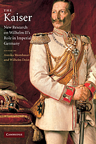 The Kaiser : new research on Wilhelm II's role in imperial Germany