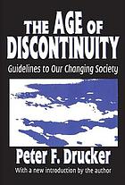 The age of discontinuity; guidelines to our changing society