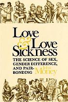 Love and love sickness : the science of sex, gender difference, and pair-bonding