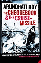 The chequebook and the cruise missile : conversations with Arundhati Roy