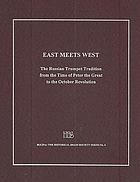 East meets west : The Russian trumpet tradition from the time of Peter the Great to the October Revolution, with a lexicon of trumpeters active in Russia from the seventeenth century to the twentieth