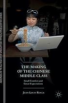 The making of the Chinese middle class : small comfort and great expectations