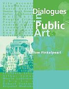 Dialogues in public art : interviews with Vito Acconci, John Ahearn ...
