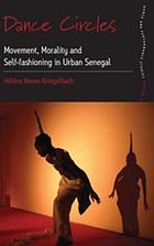 Dance circles : movement, morality and self-fashioning in urban Senegal