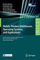 Mobile wireless middleware, operating systems, and applications : 5th International Conference, Mobilware 2012, Berlin, Germany, November 13-14, 2012, Revised selected papers