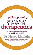 Philosophy of natural therapeutics : the classic nature cure guide to health and healing