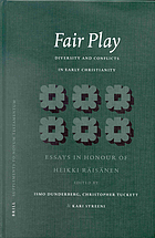 Fair play : diversity and conflicts in early Christianity : essays in honour of Heikki Räisänen