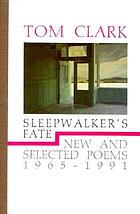 Sleepwalker's fate : new and selected poems, 1965-1991