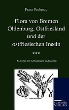 Flora von Bremen, Oldenburg, Ostfriesland und der ostfriesischen Inseln Zum Gebr. in Schulen u. auf Ausflügen