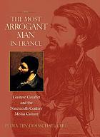 The most arrogant man in France : Gustave Courbet and the nineteenth-century media culture