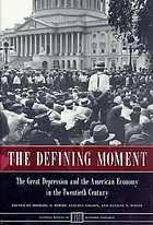The defining moment : the Great Depression and the American economy in the twentieth century