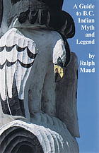 A guide to B.C. Indian myth and legend : a short history of myth-collecting and a survey of published texts