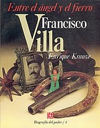 Francisco Villa : entre el ángel y el fierro