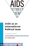 AIDS as an international political issue : a selection from AIDS Between Science and Politics