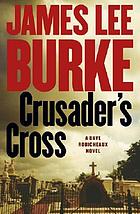 Crusader's cross : a Dave Robicheaux novel
