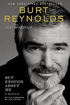 Burt Reynolds : but enough about me