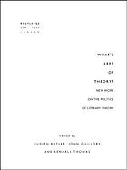 What's left of theory? new work on the politics of literary theory