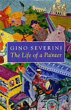 The life of a painter : the autobiography of Gino Severini