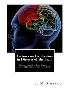 Lectures on localization in diseases of the brain : delivered at the Faculté de médecine, Paris, 1875
