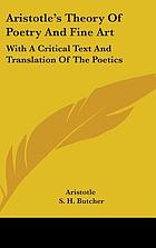 Aristotle's theory of poetry and fine art : with a critical text and translation of the Poetics