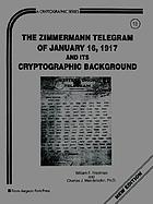 The Zimmermann telegram of January 16, 1917, and its cryptographic background