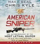 American sniper : [the autobiography of the most lethal sniper in U.S. military history]