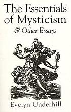 The essentials of mysticism, and other essays