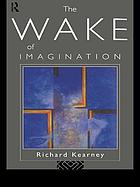 The wake of imagination : toward a postmodern culture