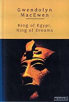 King of Egypt, king of dreams; a novel
