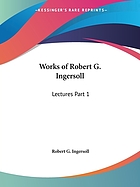 The works of Robert G. Ingersoll