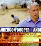 Dispatches from the edge : [a memoir of war, disasters, and survival]