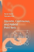 Discrete, continuous, and hybrid Petri Nets Discrete, Continuous, and Hybrid Petri Nets