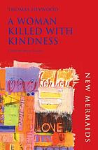 A woman killed with kindness