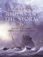 Riders of the storm : the story of the Royal National Lifeboat Institution