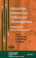 Interactions between soil particles and microorganisms : impact on the terrestrial ecosystem