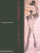 Le Corbusier : ideas and forms