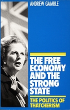The free economy and the strong state : the politics of Thatcherism
